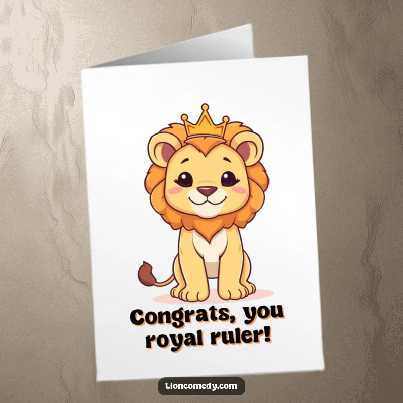Funny Free Printable Congratulations Card: A proud lion cub stands tall and regal, wearing a small crown, celebrating a significant achievement.