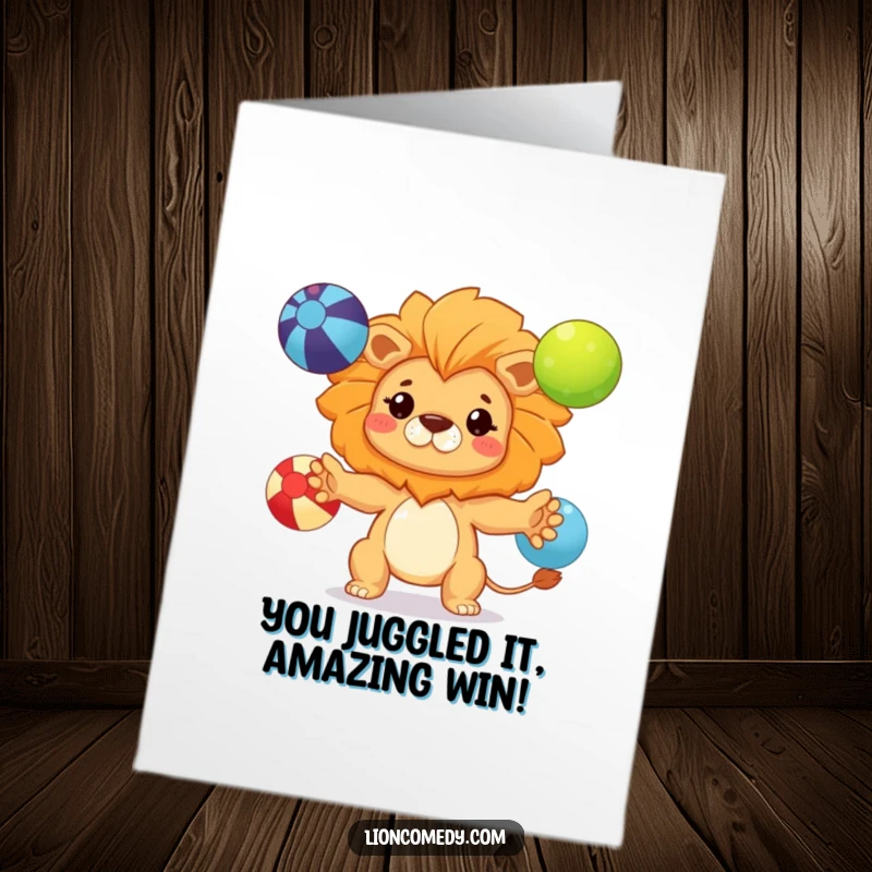 Funny Free Printable Congrats Card: Kawaii lion cub determinedly juggling colorful balls, symbolizing a successful and impressive feat.